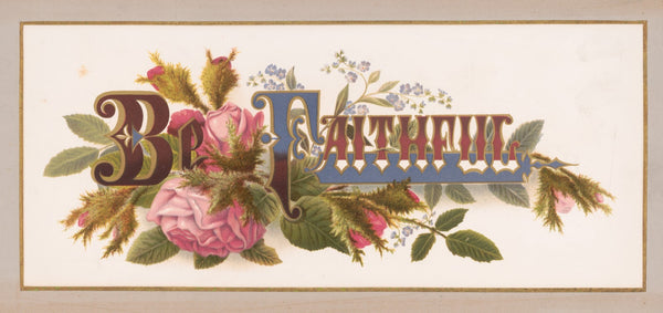 Prangs floral mottoes no 6 Be faithful 1873