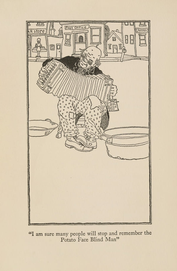 I am sure many people will stop and remember the Potato Face Blind Man 1922